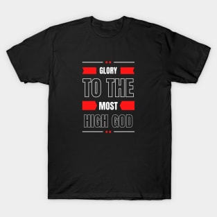 Glory To The Most High God | Christian Typography T-Shirt